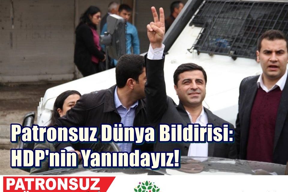 Patronsuz Dünya Bildirisi: HDP’nin Yanındayız!
