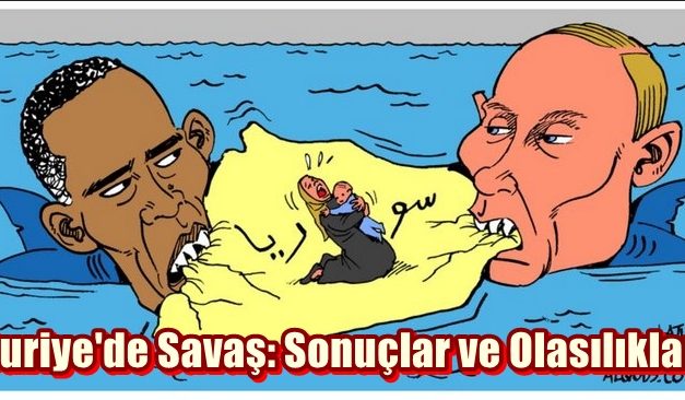 Suriye’de Savaş: Sonuçlar ve Olasılıklar
