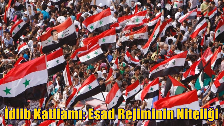 İdlib Katliamı: Esad Rejimin Niteliği