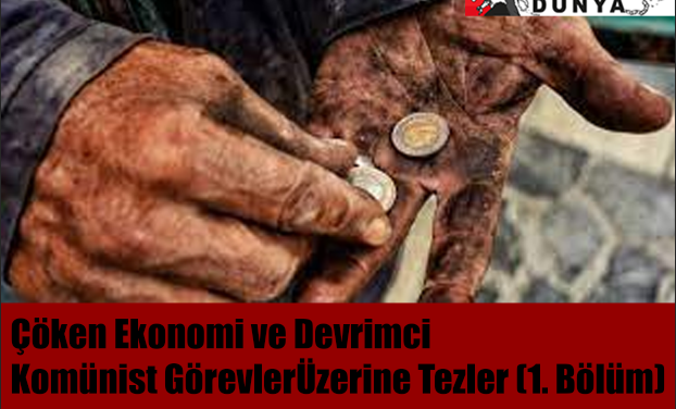 Çöken Ekonomi ve Devrimci Komünist Görevler Üzerine Tezler (1. Bölüm)