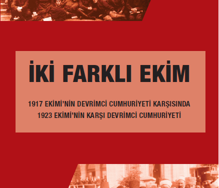 İki Farklı Ekim: 1917’nin Devrimci Cumhuriyetinin Karşısında 29 Ekim 1923’ün Karşı Devrimci Cumhuriyeti