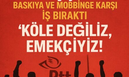 PTT İşçileri Baskıya ve Mobbinge Karşı İş Bıraktı: “Köle Değiliz, Emekçiyiz!”