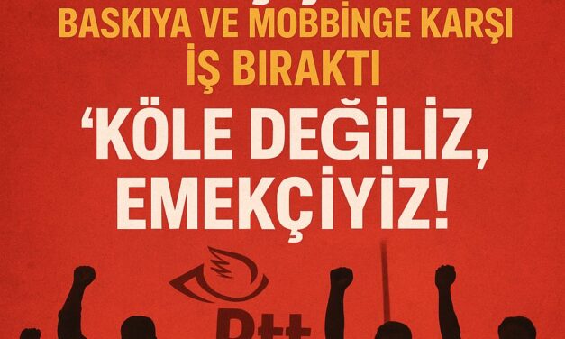 PTT İşçileri Baskıya ve Mobbinge Karşı İş Bıraktı: “Köle Değiliz, Emekçiyiz!”
