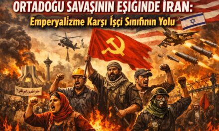 Ortadoğu Savaşının Eşiğinde İran: Emperyalizme Karşı İşçi Sınıfının Yolu